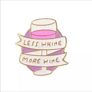 “Less Whine More Wine” Enamel Pin Brooch
